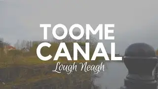 Toome Canal - Toomebridge, County Antrim, Northern Ireland