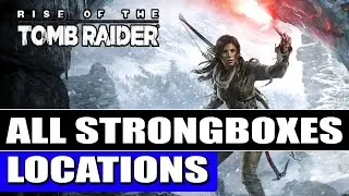 Rise of the Tomb Raider - All Strongbox Locations