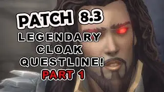 BFA PATCH 8.3 Legendary Cloak Questline! - PART 1 🤙 Catch You On The Flipside! 👀 Patch 8.3.0