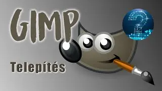 GIMP képszerkesztő telepítése - Lépésről lépésre