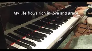 My Life Flows Rich in Love and Grace(piano)