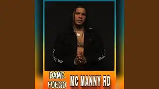 Dame Fuego - MC Manny Rd