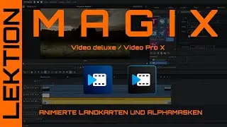 MAGIX Video - Einbindung/&Uuml;berlagerung animierter Landkarten mit Alphamasken plus Tipps