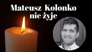 Mateusz Kolonko nie żyje. 