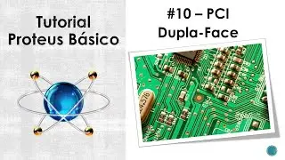 [Tutorial Proteus Básico] #10 - Placa dupla face