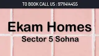 Ekam Homes Rose Valley Sector 5 Sohna, South of Gurugram