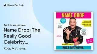Name Drop: The Really Good Celebrity Stories I&hellip; by Ross Mathews &middot; Audiobook preview