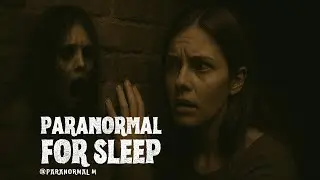 Paranormal For Sleep | The Whisper Wall And More