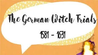 The German Witch Trials 1581 - 1631