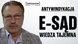 Sąd elektroniczny: wiedza tajemna  Oppenheim na kłopoty | Antywindykacja