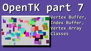 OpenTK part 07 -  Framework Organization - VertexBuffer, IndexBuffer, VertexArray Classes
