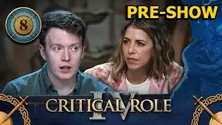 Critical Role | Campaign 4, Episode 8 PRE-SHOW
