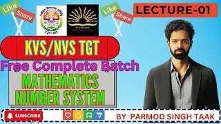 KVS/NVS TGT II MATHEMATICS II NUMBERS SYSTEM II LECTURE -1 II BY PARMOD SIR