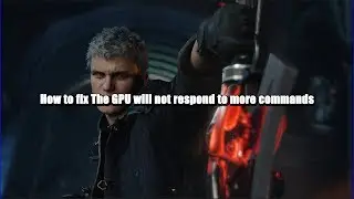 How to fix The GPU will not respond to more commands Devil May Cry 5