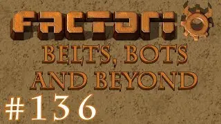 Factorio - Belts, Bots and Beyond: Part 136 Starting Green chips (again)