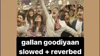 Gallan Goodiyaan - Dil Dhadakne Do (slowed + reverbed + bass boosted)
