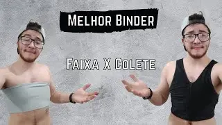 Qual o melhor Binder (Faixa vs Colete)? Dicas sobre Binders!!