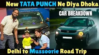 “Delhi to Mussoorie Road Trip | Nayi Tata Punch leke nikle..Beech Highway pe Car ne kar diya Dhoka 😱