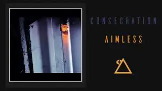 Consecration - Aimless (official audio)