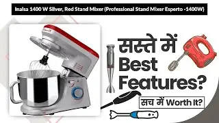 Inalsa 1400 W Silver, Red Stand Mixer (Professional Stand Mixer Esperto -1400W) Review in Hindi |