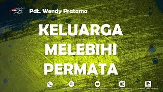 KELUARGA MELEBIHI PERMATA - Pdt. WENDY PRATAMA - 14 Jan 2026
