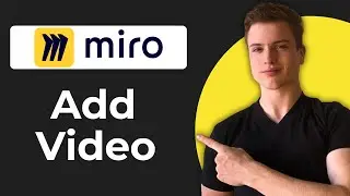 Как добавить видео в Miro (полное руководство)