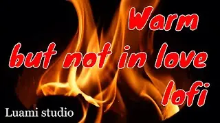 WARM BUT NOT IN LOVE - Slipfunc - Luami studio