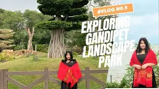 Vlog 5: Hidden Gem in Hyderabad! || Exploring Gandipet Landscape Park 🌿✨