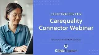 ClinicTracker EHR &ndash; Carequality Connector Webinar | Behavioral Health EHR Software