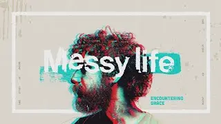 Messy Life: Encountering Grace (The Story of Jacob)[Full Service]