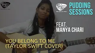 Pudding sessions: Manya Chari - You Belong to me By Taylor Swift