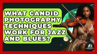 What Candid Photography Techniques Work For Jazz And Blues? - Jazz Music Legends
