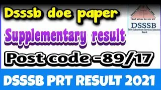 DSSSB RESULTS POST CODE 89/17 SUPPLEMENTARY RESULT NOTICE NO 1356 ASSISTANT TEACHER (PRIMARY) IN DOE