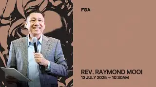 FGA Online Service (10:30am) // 13th July 2025 (Rev. Raymond Mooi)