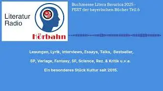 Buchmesse Litera Bavarica 2025 - FEST der bayerischen B&uuml;cher Teil 6 | Literatur Radio H&ouml;rbahn