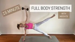 15 Minute Full Body Strength - With Dumbbells