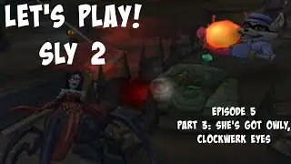 She's Got Owly, Clockwerk Eyes - Let's Play Sly 2! EP 5 PT 3