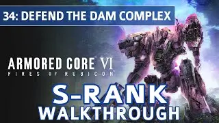 Armored Core 6 (VI) - Mission 34: Defend the Dam Complex S Rank Walkthrough