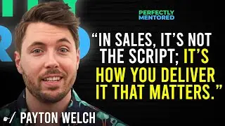 Payton Welch on How to Sell Anything to Anyone
