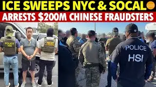 ICE Sweeps Chinese Communities in New York and Southern California, Arrests $200M Fraudsters