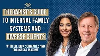Therapist&lsquo;s Guide to IFS and Diverse Clients with Dr. Dick Schwartz and Francesca Maxim&eacute;: (ATW)