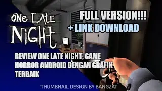 FULL VERSION!!! REVIEW ONE LATE NIGHT, GAME HORROR ANDROID DENGAN GRAFIK TERBAIK