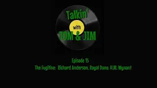 Episode 15:  The Fugitive - Royal Dano, H.M. Wynant and Richard Anderson