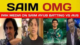 PAK MEDIA ON SAIM AYUB BATTING VS AUS || SHOAIB WASIM RAMIZ REACTION ON SAIM AYUB BATTING