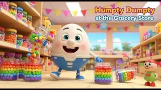 Humpty Dumpty at the Grocery Store 🥚🛍️🎵 | Fun Kids Story & Learning Adventure 🌈👶