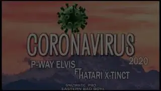 Coronavirus - P Way Elvis & Hatari X-Tinct official HD 2020
