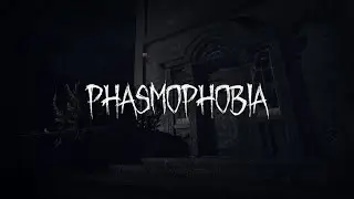 First time in phasmophobia