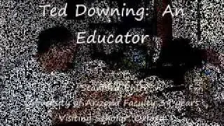 Who IS Ted Downing?