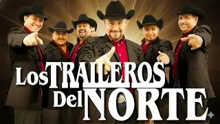 Los Mejores &Eacute;xitos de Los Traileros Del Norte 🤠 Puros Corridos Viejitos Mix