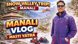 Manali Snow Valley Trip ❄️ | Snowfall, ATV Ride & Full Masti Vlog